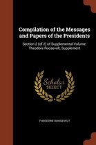 Compilation of the Messages and Papers of the Presidents: Section 2 (of 2) of Supplemental Volume