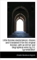 Little Russian Masterpieces; Chosen and Translated from the Original Russian, with an Introd. and Bi