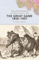 The Great Game, 1856-1907 - Russo-British Relations in Central and East Asia
