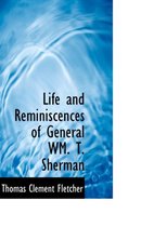Life and Reminiscences of General Wm. T. Sherman