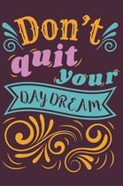 Don't Quit Your Daydream