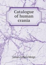 Catalogue of human crania