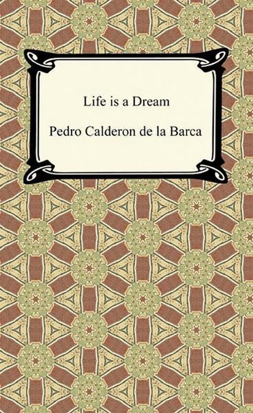 Boekomslag met de titel 'Life is a Dream' door Pedro Calderon de la Barca, met een bruin en groen patroon.