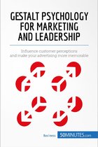 Management & Marketing 7 - Gestalt Psychology for Marketing and Leadership