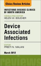 The Clinics: Internal Medicine Volume 26-1 - Device Associated Infections, An Issue of Infectious Disease Clinics