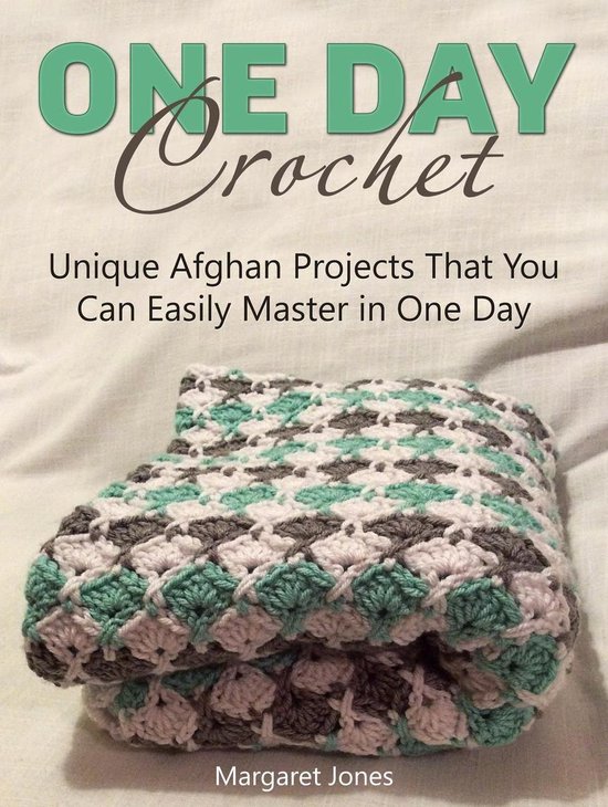 One Day Crochet: Unique Afghan Projects That You Can Easily  ... - cover