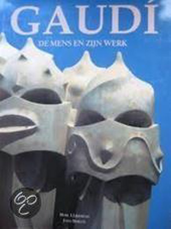 Gaudí, de mens en zijn werk
