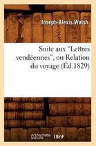 Histoire- Suite Aux Lettres Vend�ennes, Ou Relation Du Voyage (�d.1829)