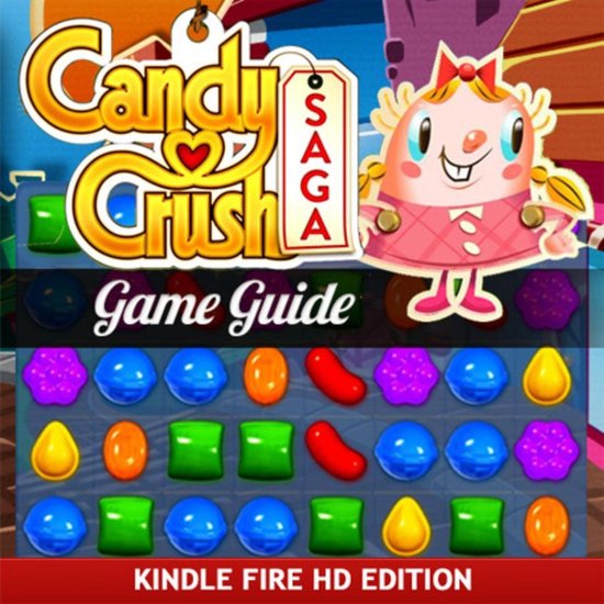 Candy Crush Saga Game Guide for Kindle Fire HD: How to Install & Play with Tips