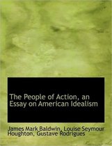 The People of Action, an Essay on American Idealism