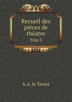 Recueil des pieces de theatre Tom 3