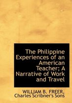 The Philippine Experiences of an American Teacher; A Narrative of Work and Travel