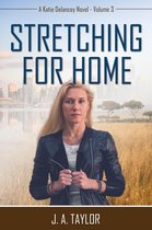 A Katie Delancey Novel 3 - Stretching for Home