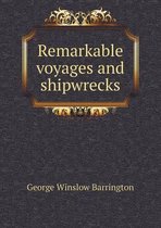 Remarkable voyages and shipwrecks