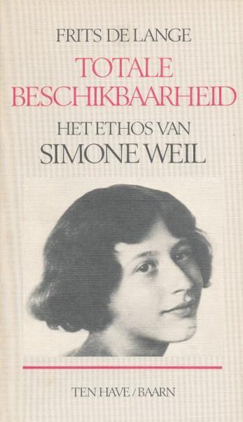 Boekomslag van "Totale Beschikbaarheid Het Ethos van Simone Weil" met een zwart-witfoto van een jonge vrouw.