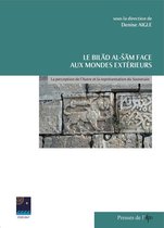 Études arabes, médiévales et modernes - Le Bilād al-Šām face aux mondes extérieurs