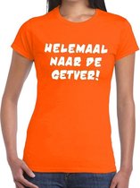 Helemaal naar de getver tekst t-shirt oranje dames - dames shirt Helemaal naar de getver - oranje kleding M