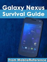 Galaxy Nexus Survival Guide: Step-by-Step User Guide for Galaxy Nexus: Getting Started, Downloading FREE eBooks, Using eMail, Photos and Videos, and Surfing the Web