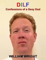 Dilf: Confessions of a Sexy Dad