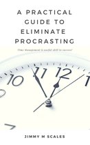 A practical guide to eliminating procrastination