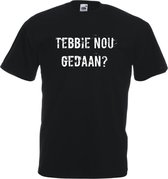 Mijncadeautje T-shirt - Tebbie nou gedaan - Unisex Zwart (maat L)