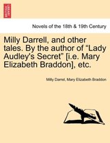 Milly Darrell, and Other Tales. by the Author of Lady Audley's Secret [I.E. Mary Elizabeth Braddon], Etc. Vol. III