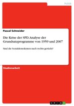 Die Krise der SPD. Analyse der Grundsatzprogramme von 1959 und 2007