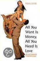 All You Want Is Money, All You Need Is Love