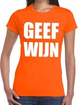 Geef Wijn tekst t-shirt oranje dames - dames shirt  Geef Wijn - oranje kleding M