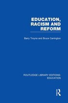 Routledge Library Editions: Education- Education, Racism and Reform (RLE Edu J)