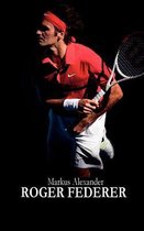 Roger Federer - Tennis für die Ewigkeit