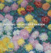 Painting The Modern Garden Monet To Mati