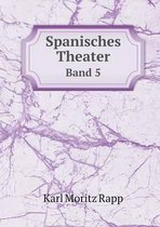 Spanisches Theater Band 5