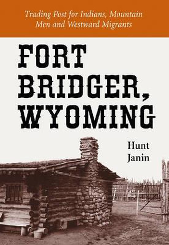 Fort Bridger, Wyoming 9780786429127 Hunt Janin Boeken