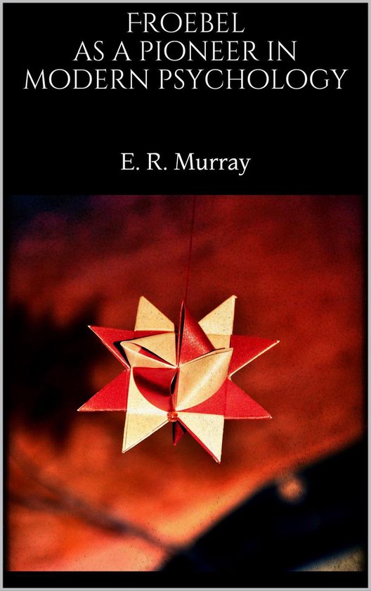 Froebel as a pioneer in modern psychology - cover