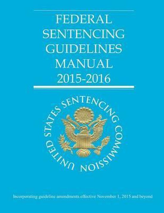 Federal Sentencing Guidelines Manual 2015 2016 9781518853104 United States 