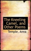 The Kneeling Camel, and Other Poems