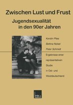 Zwischen Lust Und Frust -- Jugendsexualitat in Den 90er Jahren