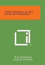 Child Training in the Light of Theosophy