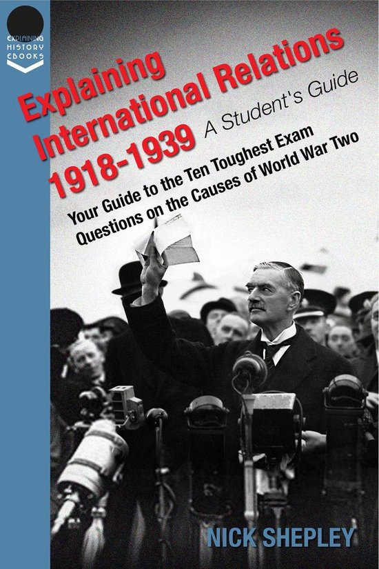 Explaining History 21 - Explaining International Relations 1918-1939