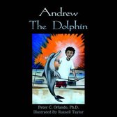 Andrew The Dolphin: For children and parents who love to read stories to their children.