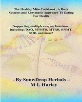 The HEALTHY MITO COOKBOOK By SnowDrop Herbals:
