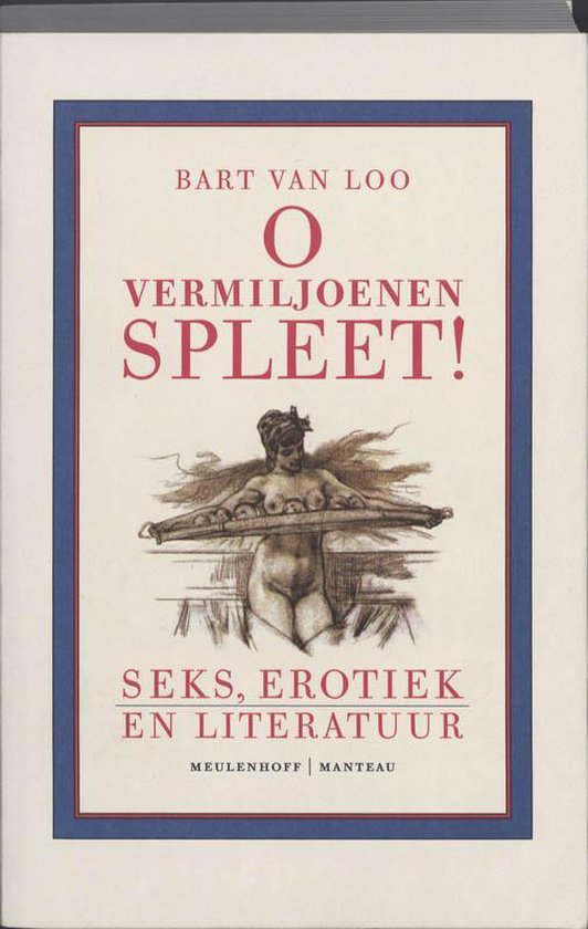 Couverture de livre avec bordure rouge et bleue. Au centre, un dessin d'une femme nue assise sur une civière. Titre: O VERMILJOENEN SPLEET! SEKS, EROTIK EN LITERATUUR.