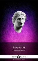 Delphi Ancient Classics 50 - Complete Works of Propertius (Delphi Classics)