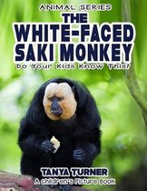 THE WHITE-FACED SAKI MONKEY Do Your Kids Know This?: A Children's Picture Book