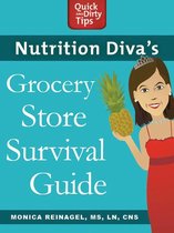Quick & Dirty Tips - Nutrition Diva's Grocery Store Survival Guide
