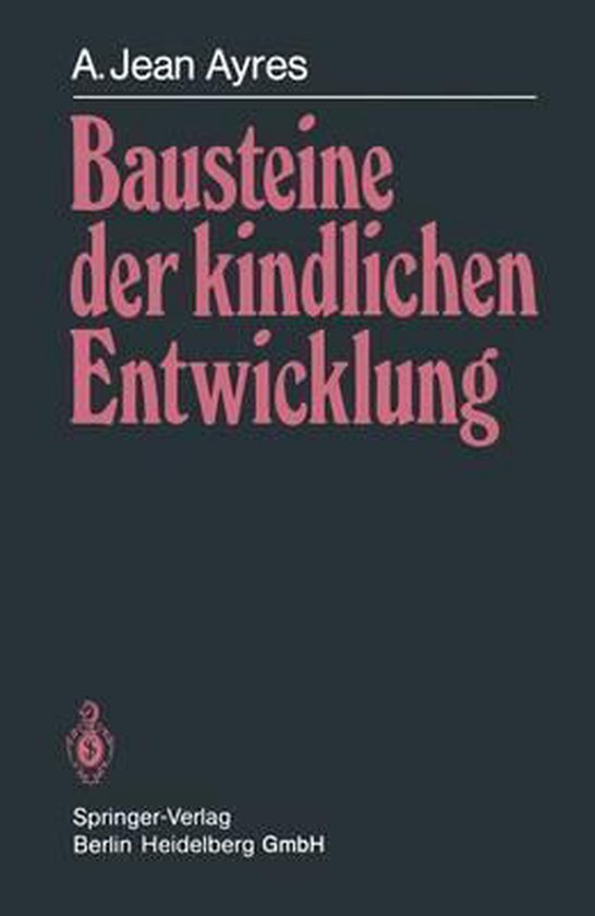 Bausteine Der Kindlichen Entwicklung | 9783540133032 | A J Ayres ...
