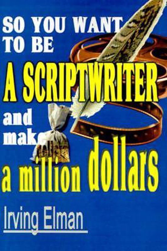 So You Want to Be a Scriptwriter and Make a Million Dollars - cover