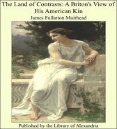 The Land of Contrasts: A Briton's View of His American Kin