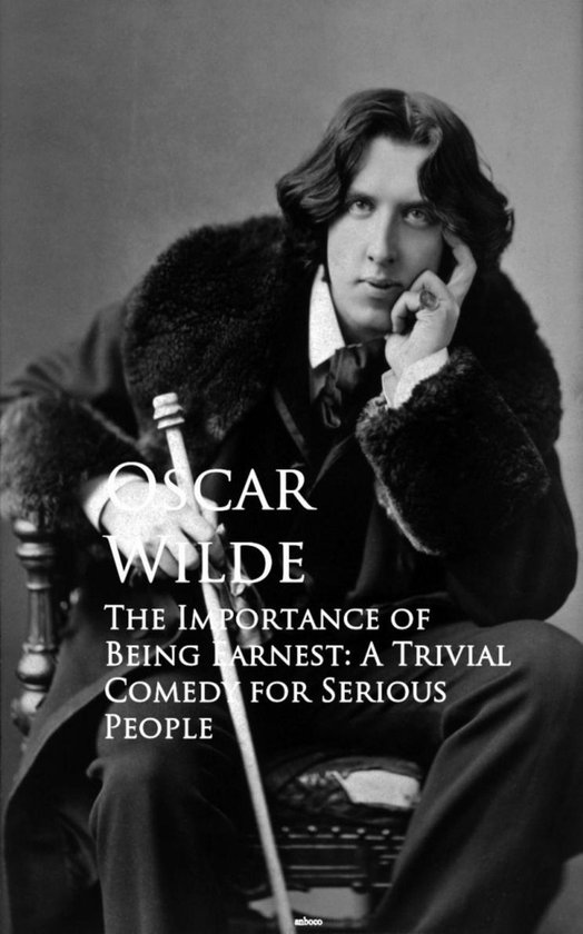 The Importance of Being Earnest: A Trivial Comedy for Seriou ... - cover